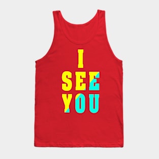i see you 2 Tank Top